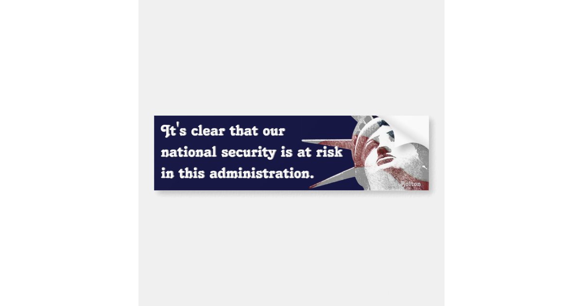 National Security at Risk (Bolton) Bumper Sticker | Zazzle