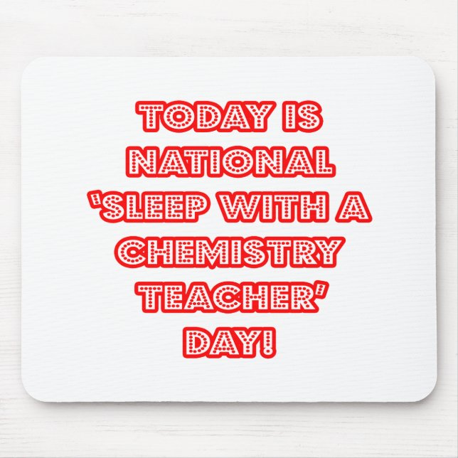 National 'Sleep With a Chemistry Teacher' Day Mouse Pad (Front)