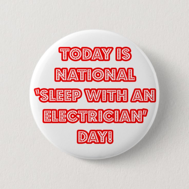 National 'Sleep With an Electrician' Day Pinback Button Zazzle