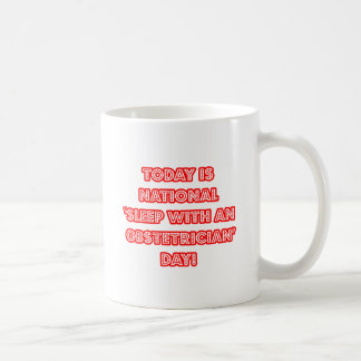 National 'Sleep With an Obstetrician' Day Coffee Mug