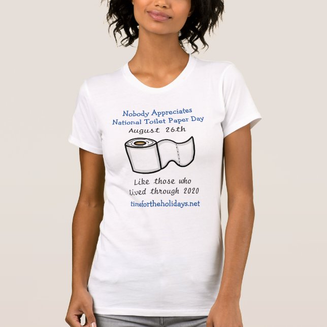 National Toilet Paper Day August 26th Humor T-Shirt (Front)