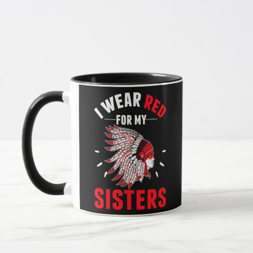 Native America MMIW Awareness I Wear Red For My Mug