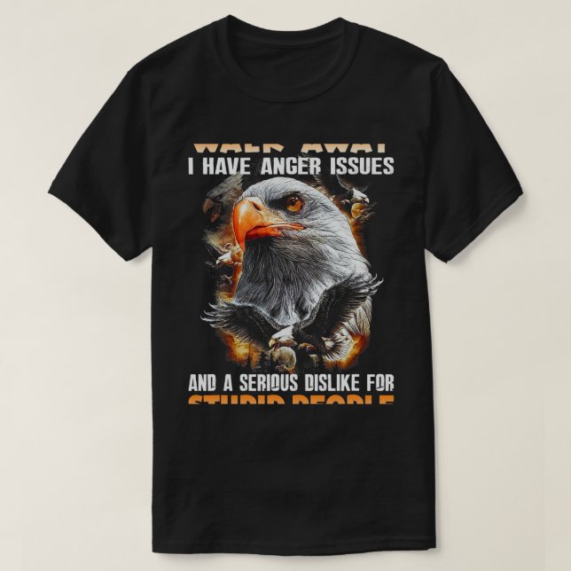 Native American Eagle WalkAway I Have Anger Issues T-Shirt (Design Front)