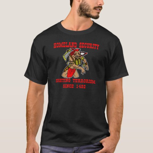 Native American Fighting Terrorism Since 1492 T_Shirt