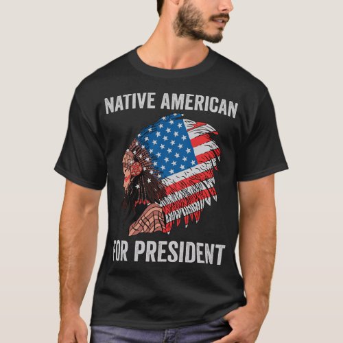 Native American For President T_Shirt