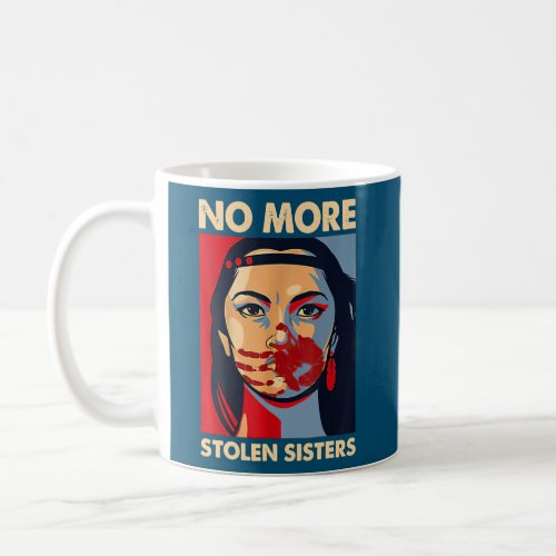 Native American Girl My Sisters No More Stolen Coffee Mug
