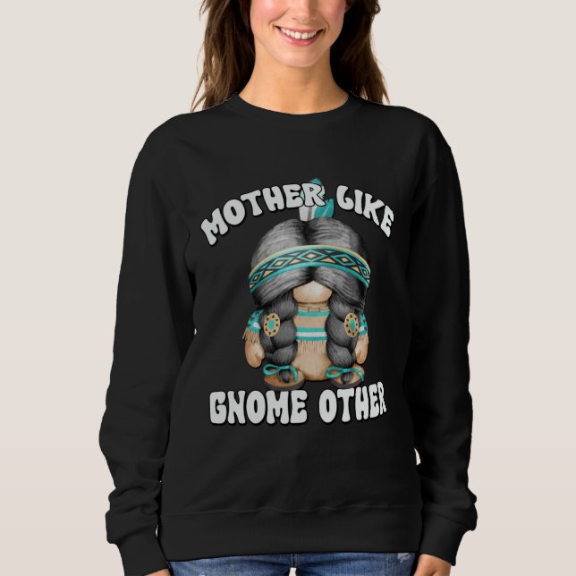 Native American Gnome For Grandma Cute Indian Mom  Sweatshirt (Front)