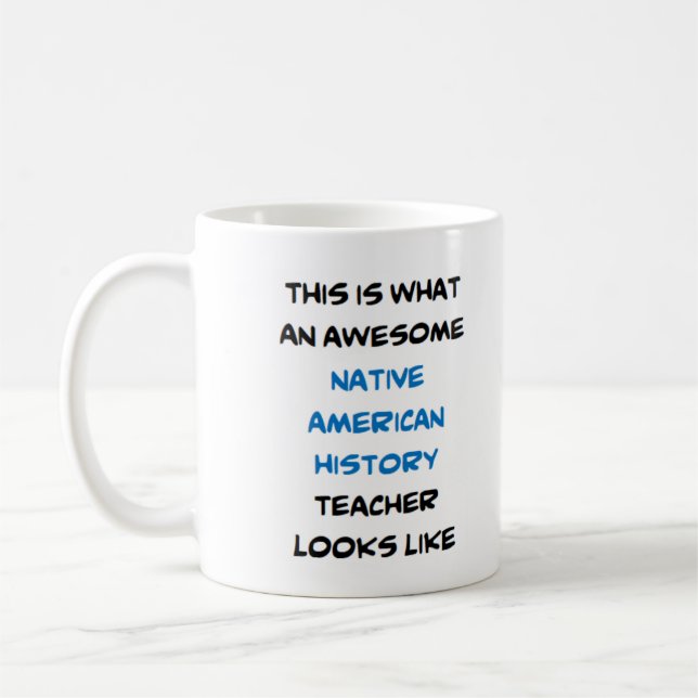 native american history teacher, awesome coffee mug (Left)