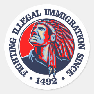 Native American (Illegal Immigration) Classic Round Sticker