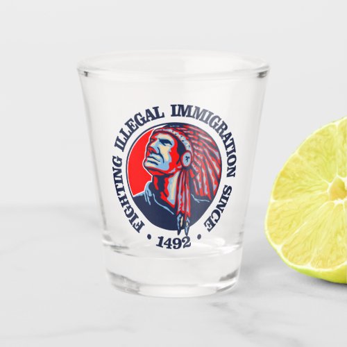 Native American Illegal Immigration Shot Glass