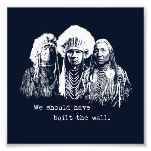 Native American Immigrant Immigration Built Wall Photo Print