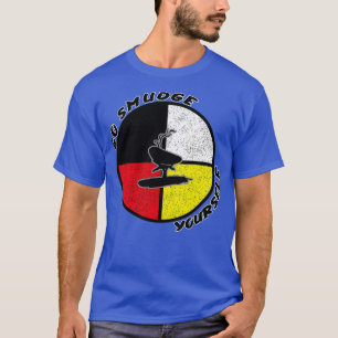 Native American Medicine Wheel Go Smudge Yourself  T-Shirt