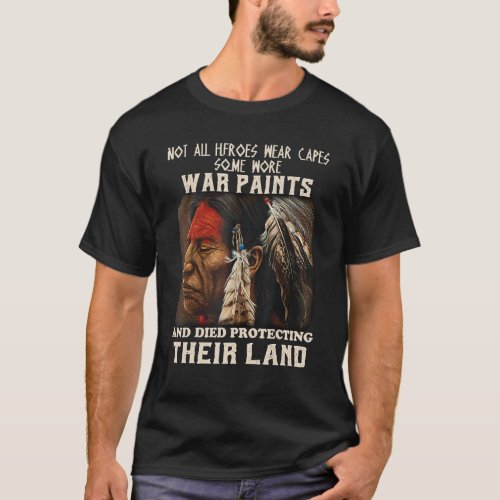 Native American Not All Heroes Wear Capes Some Wor T_Shirt