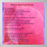 Native American Prayer Poster<br><div class="desc">Native American Prayer Oh, Great Spirit Whose voice I hear in the winds, And whose breath gives life to all the world, hear me, I am small and weak, I need your strength and wisdom. Let me walk in beauty and make my eyes ever behold the red and purple sunset....</div>