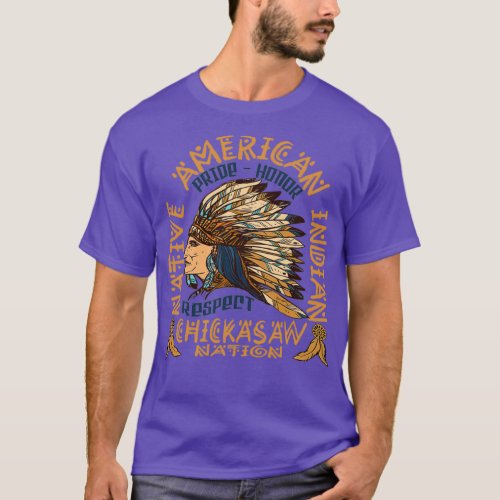 Native American Pride Honor and Respect Chickasaw  T_Shirt