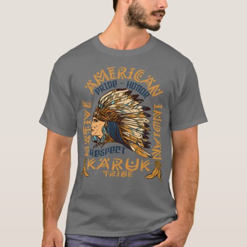 Native American Pride Honor and Respect Karuk Trib T_Shirt