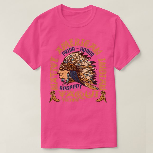 Native American Pride Honor and Respect Yaqui Trib T-Shirt (Design Front)