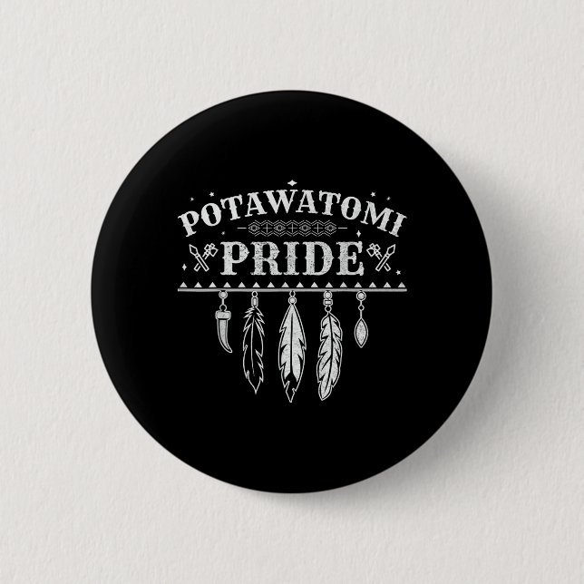 Native American Pride Quote For A Proud Potawatomi Button (Front)