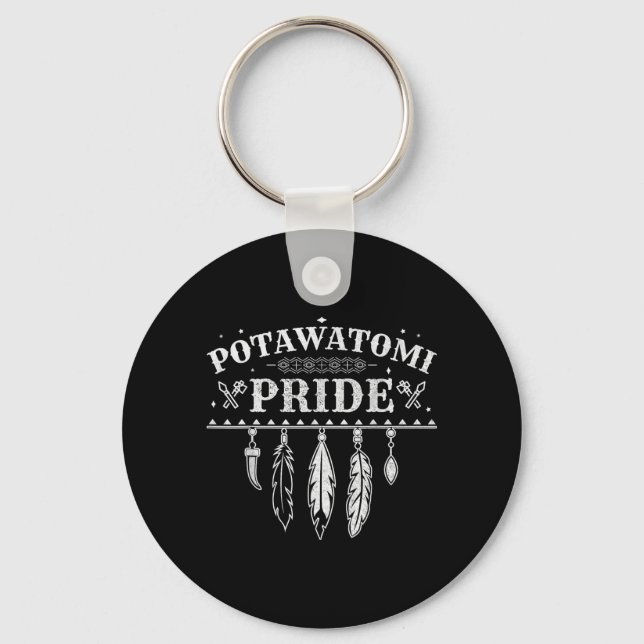 Native American Pride Quote For A Proud Potawatomi Keychain (Front)
