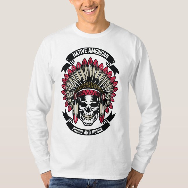 Native American Proud, An Honor T-Shirt (Front)