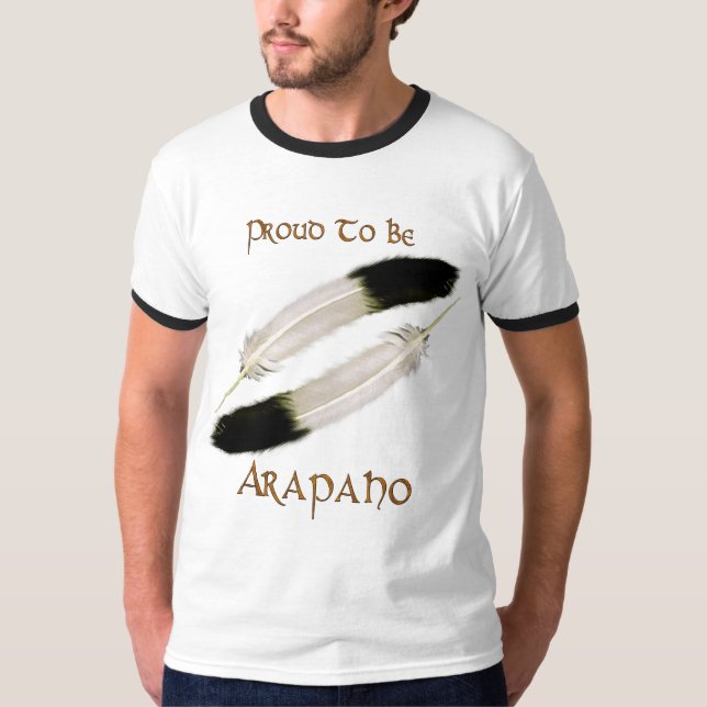 Native American 'PROUD TO BE ARAPAHO" Series T-Shirt (Front)