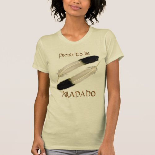 Native American PROUD TO BE ARAPAHO Series T_Shirt