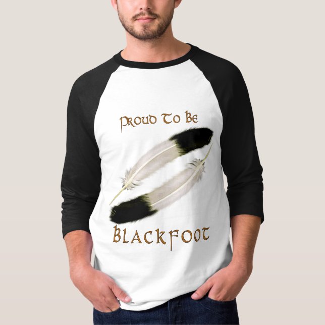 Native American 'PROUD TO BE BLACKFOOT" Series T-Shirt (Front)