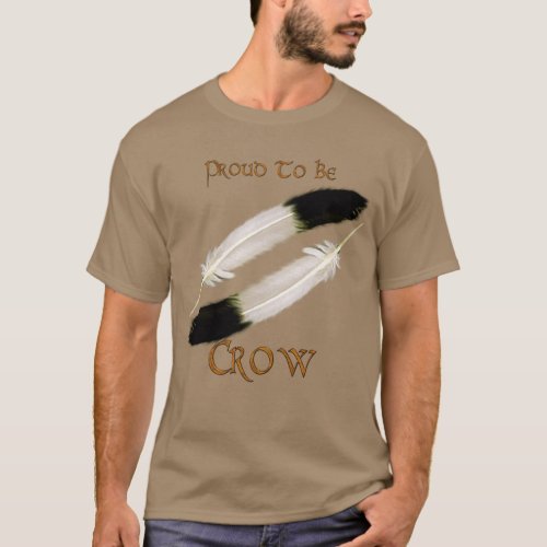 Native American PROUD TO BE CROW Series T_Shirt