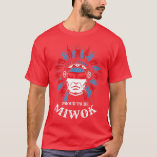 Native American Proud to be Miwok T-Shirt