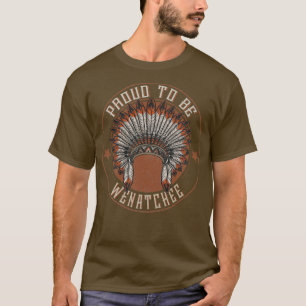 Native American Proud To Wenatchee tribe T-Shirt