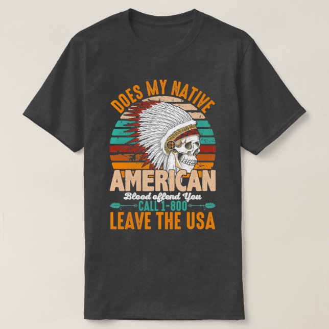 Native American Quote Does My Native  T-Shirt (Design Front)
