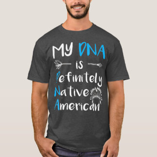 Native American Quote Funny Native Pride T-Shirt