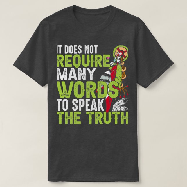 Native American Quote It Does Not Require  T-Shirt (Design Front)