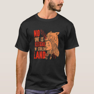 Native American Roots No One Is Illegal On Stolen T-Shirt