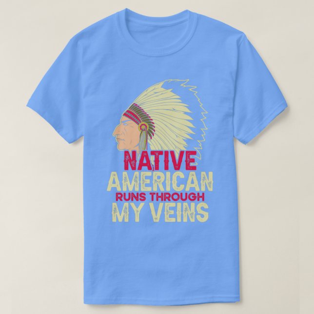 native american runs through my veins  T-Shirt (Design Front)