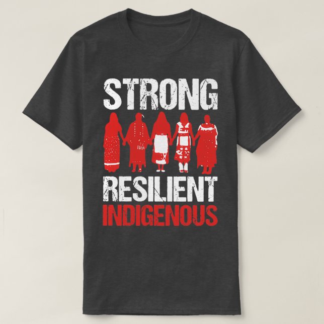 NATIVE AMERICAN STRONG RESILIENT INDIGENOUSTShirt  T-Shirt (Design Front)