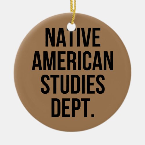 Native American Studies Dept College Major Ceramic Ornament