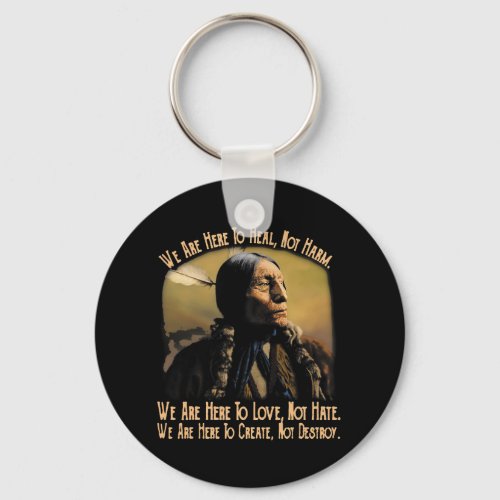 Native American We Are HereTo Heal Not Harm 442 Keychain