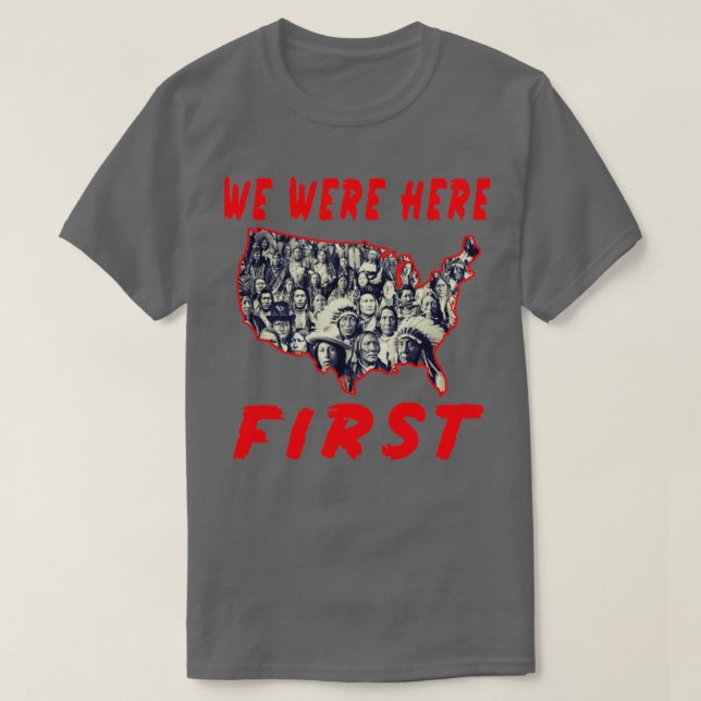 Native American We Were Here First  T-Shirt (Design Front)