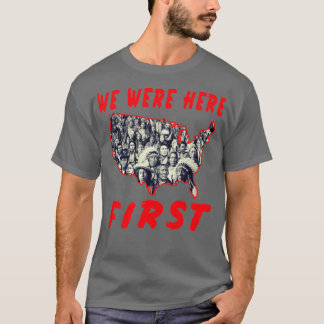 Native American We Were Here First T-Shirt