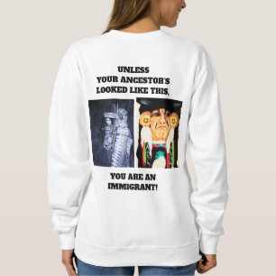 NATIVE AMERICANS AND IMMIGRANTS  SWEATSHIRT