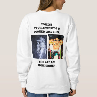 NATIVE AMERICANS AND IMMIGRANTS SWEATSHIRT