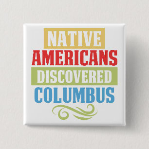 Native Americans Discovered Columbus Button