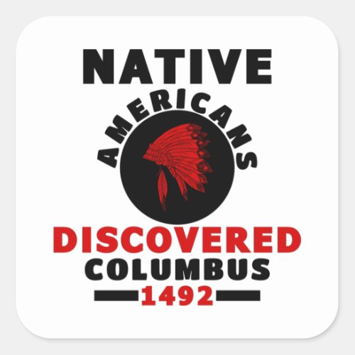 Native Americans discovered Columbus Square Sticker