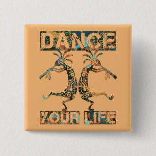 Native Americans Kokopelli - Dance Your Life 1 Button