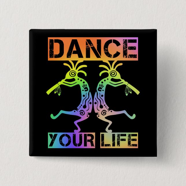 Native Americans Kokopelli - Dance Your Life 4 Button (Front)