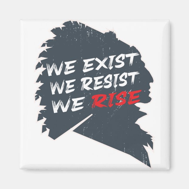 Native Americans - we exist we resist we rise Magnet (Front)