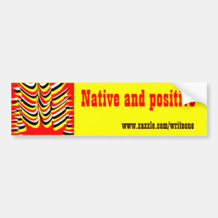 native and positive bumper sticker