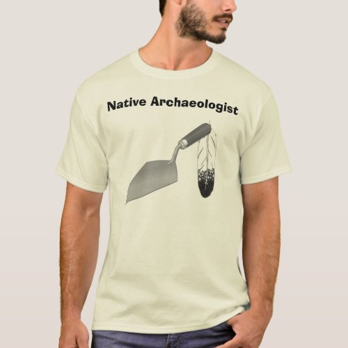 Native Archaeologist T_Shirt