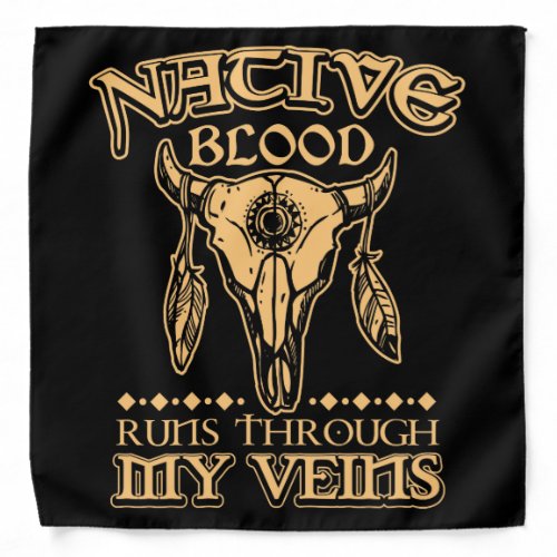 Native Blood Runs Through My Veins Native American Bandana